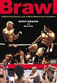 Brawl: A Behind-The-Scenes Look at Mixed Martial Arts Competition (Paperback)