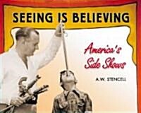 Seeing Is Believing: Americas Sideshows (Paperback)