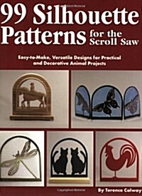 Silhouette Patterns for the Scroll Saw: Easy-To-Make, Versatile Designs for Practical and Decorative Animal Projects (Paperback)