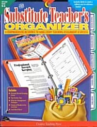 The Substitute Teachers Organizer: A Comprehensive Resource to Make Every Teaching Assignment a Success; Grades K-6 [With Labels]                     (Paperback)