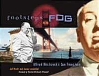 Footsteps in the Fog: Alfred Hitchcocks San Francisco (Paperback)
