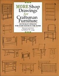 More Shop Drawings for Craftsman Furniture: 30 Stickley Designs for Every Room in the Home (Paperback)