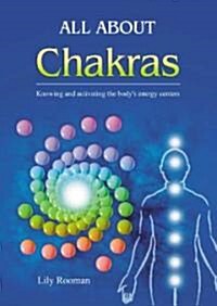 All about Chakras: Knowing and Activating the Bodys Energy Centers (Paperback)