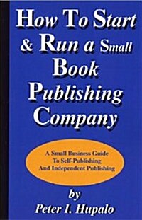 How to Start and Run a Small Book Publishing Company (Paperback)