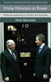Prime ministers in power : political leadership in Britain and Australia