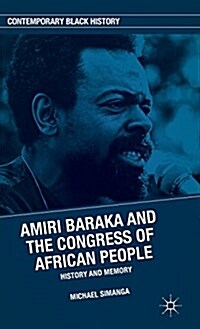 Amiri Baraka and the Congress of African People : History and Memory (Hardcover)