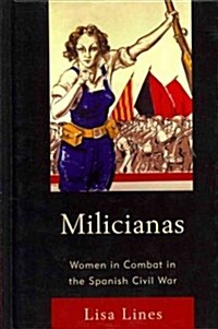 Milicianas: Women in Combat in the Spanish Civil War (Hardcover)