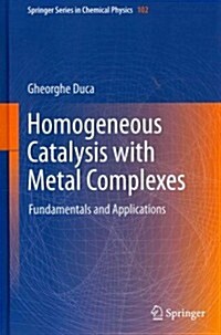 Homogeneous Catalysis with Metal Complexes: Fundamentals and Applications (Hardcover, 2012)