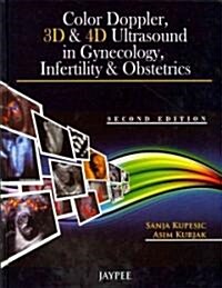 Color Doppler, 3D & 4D Ultrasound in Gynecology, Infertility & Obstetrics (Hardcover, 2, Revised)
