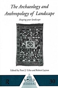 The Archaeology and Anthropology of Landscape : Shaping Your Landscape (Paperback)