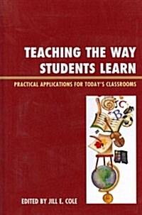 Teaching the Way Students Learn: Practical Applications for Putting Theories Into Action (Hardcover)