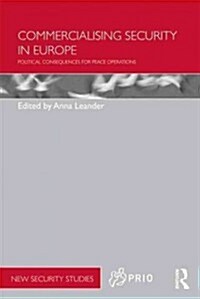 Commercialising Security in Europe : Political Consequences for Peace Operations (Paperback)