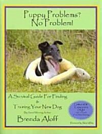 Puppy Problems? No Problem!: A Survival Guide for Finding and Training Your New Dog [With DVD] (Paperback)