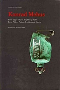 Konrad Mehus: Form Folgjer Fiksjon/Smykke Og Objekt (Paperback)