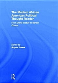 The Modern African American Political Thought Reader : from David Walker to Barack Obama (Hardcover)