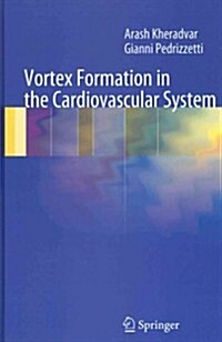 Vortex Formation in the Cardiovascular System (Hardcover, 2012 ed.)