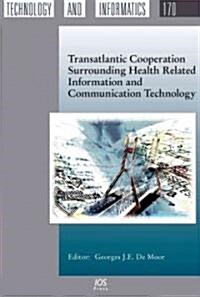 Transatlantic Cooperation Surrounding Health Related Information and Communication Technology (Hardcover, 1st)
