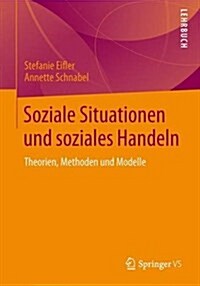 Soziale Situationen Und Soziales Handeln: Theorien, Methoden Und Modelle (Paperback, 1. Aufl. 2022)