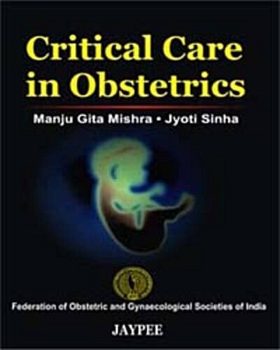 Critical Care in Obstetrics (Paperback, 1st)