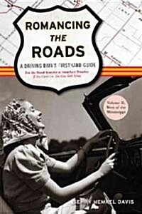 Romancing the Roads: A Driving Divas Firsthand Guide, West of the Mississippi (Paperback)