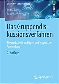 Das Gruppendiskussionsverfahren: Theoretische Grundlagen Und Empirische Anwendung (Paperback, 2, 2. Aufl. 2021)