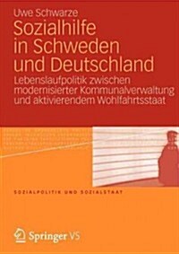 Sozialhilfe in Schweden Und Deutschland: Lebenslaufpolitik Zwischen Modernisierter Kommunalverwaltung Und Aktivierendem Wohlfahrtsstaat (Paperback, 2012)
