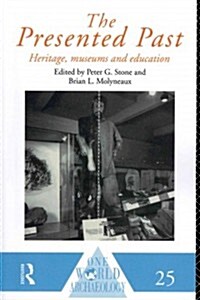 The Presented Past : Heritage, Museums and Education (Paperback)