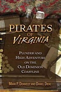 Pirates of Virginia: Plunder and High Adventure on the Old Dominion Coastline (Paperback)