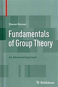 Fundamentals of Group Theory: An Advanced Approach (Hardcover, 2012)
