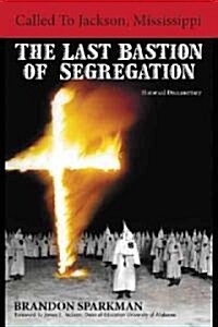 Called to Jackson, Mississippi: The Last Bastion of Segregation: A Historical Documentary (Paperback)