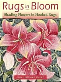 Rugs in Bloom: Shading Flowers in Hooked Rugs (Paperback)