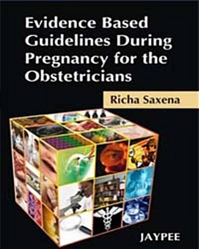 Evidence Based Guidelines During Pregnancy for the Obstetricians (Paperback, 1st)