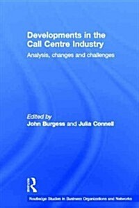 Developments in the Call Centre Industry : Analysis, Changes and Challenges (Paperback)