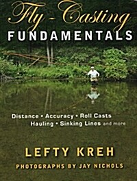 Fly-Casting Fundamentals: Distance, Accuracy, Roll Casts, Hauling, Sinking Lines and More (Paperback)