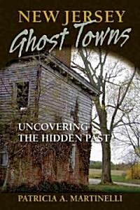 New Jersey Ghost Towns: Uncovering the Hidden Past (Paperback)