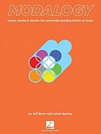 Modalogy: Scales, Modes & Chords: The Primordial Building Blocks of Music (Paperback)