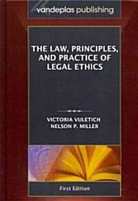 The Law, Principles, and Practice of Legal Ethics (Hardcover)