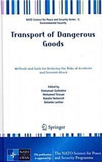 Transport of Dangerous Goods: Methods and Tools for Reducing the Risks of Accidents and Terrorist Attack (Hardcover, 2012)