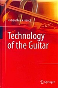Technology of the Guitar (Hardcover, 2012)