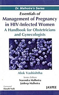 Essentials of Management of Pregnancy in HIV-Infected Women: A Handbook for Obstetricians and Gynecologists (Paperback)