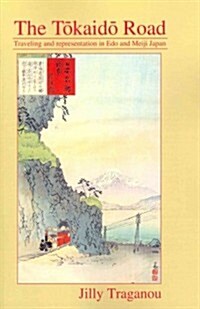 The Tokaido Road : Travelling and Representation in Edo and Meiji Japan (Paperback)