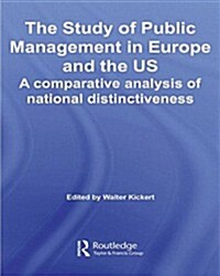 The Study of Public Management in Europe and the US : A Competitive Analysis of National Distinctiveness (Paperback)