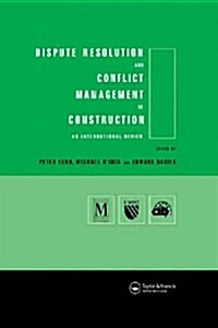 Dispute Resolution and Conflict Management in Construction : An International Perspective (Paperback)