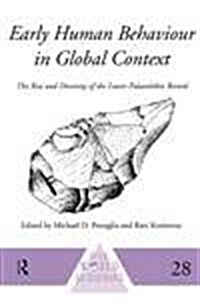 Early Human Behaviour in Global Context : The Rise and Diversity of the Lower Palaeolithic Record (Paperback)