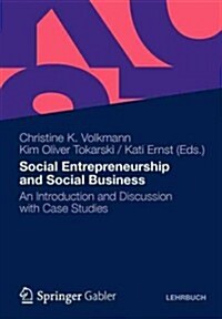 Social Entrepreneurship and Social Business: An Introduction and Discussion with Case Studies (Paperback, 2012)