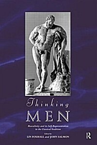 Thinking Men : Masculinity and Its Self-Representation in the Classical Tradition (Paperback)