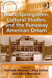 Bruce Springsteen, Cultural Studies, and the Runaway American Dream (Hardcover)