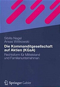 Die Kommanditgesellschaft Auf Aktien (Kgaa): Rechtsform F? Mittelstand Und Familienunternehmen (Paperback, 2012)