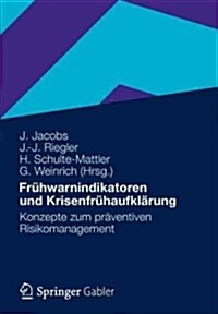 Fruhwarnindikatoren Und Krisenfruhaufklarung : Konzepte Zum Praventiven Risikomanagement (Paperback, 2012 ed.)