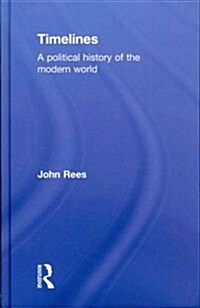 Timelines : A Political History of the Modern World (Hardcover)